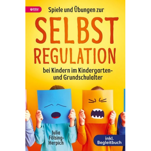 Julia Fölsing-Herpich - Spiele und Übungen zur Selbstregulation bei Kindern für Zuhause, Kindergarten und Grundschule - inkl. Gruppenspiele & Begleitbuch