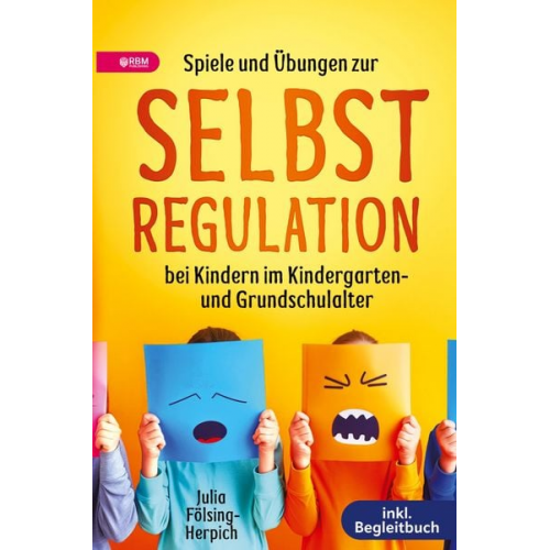 Julia Fölsing-Herpich - Spiele und Übungen zur Selbstregulation bei Kindern für Zuhause, Kindergarten und Grundschule - inkl. Gruppenspiele & Begleitbuch