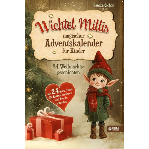 Sandra Cichon - Wichtel Millis magischer Adventskalender