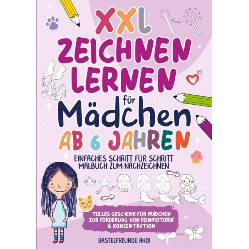 Bastelfreunde Ahoi - XXL Zeichnen lernen für Mädchen ab 6 Jahren