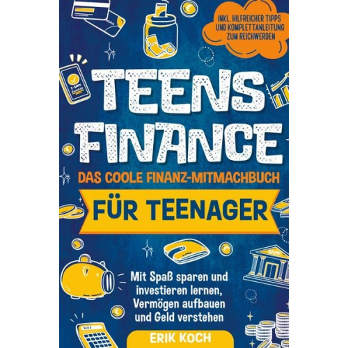 Erik Koch - Teens Finance - Das coole Finanz-Mitmachbuch für Teenager