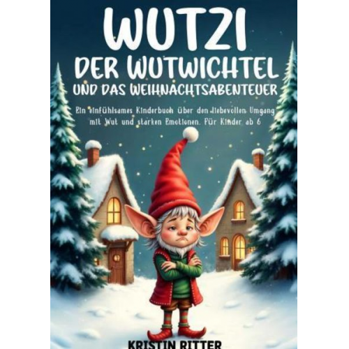 Kristin Ritter - Wutzi, der Wutwichtel und das Weihnachtsabenteuer