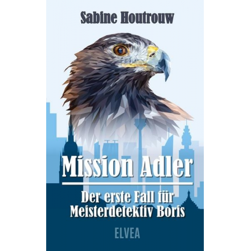 Sabine Houtrouw - Mission Adler - Der erste Fall für Meisterdetektiv Boris