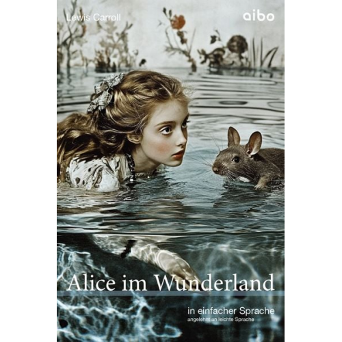 Lewis Carroll - Alice im Wunderland in einfacher Sprache