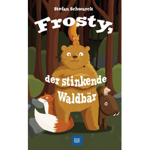 Stefan Schwarck - Frosty, der stinkende Waldbär