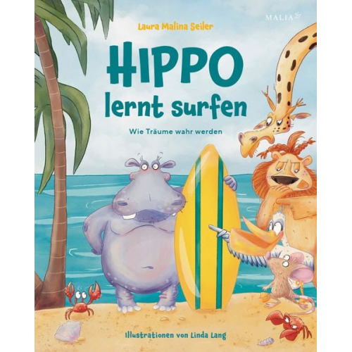 Laura Malina Seiler - Hippo lernt Surfen – Wie Träume wahr werden