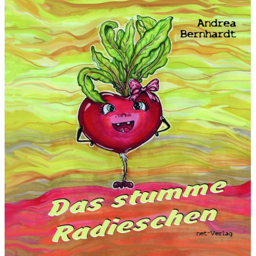 Andrea Bernhardt - Das stumme Radieschen