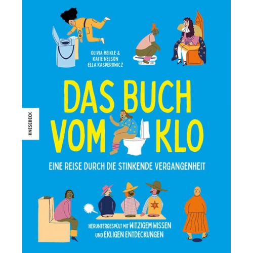 Olivia Meikle Katie Nelson - Das Buch vom Klo – Eine Reise durch die stinkende Vergangenheit