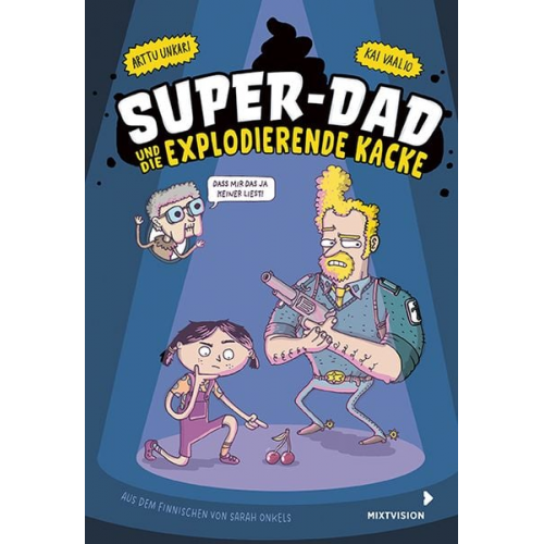 Arttu Unkari - Super-Dad und die explodierende Kacke