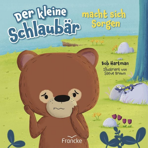 Bob Hartman - Der kleine Schlaubär macht sich Sorgen