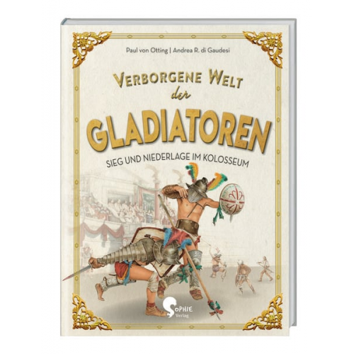 Paul Otting - Verborgene Welt der Gladiatoren