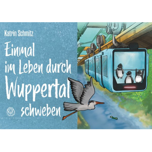 Katrin Schmitz - Einmal im Leben durch Wuppertal schweben