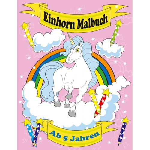 Maria Olivia Schmidt - Einhorn Malbuch Ab 5 Jahren