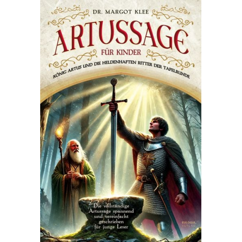 Margot Klee - Artussage für Kinder - König Artus und die heldenhaften Ritter der Tafelrunde