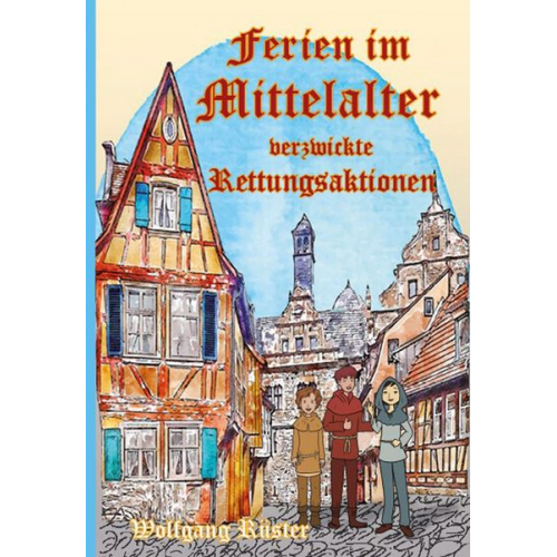 Wolfgang Rüster - Ferien im Mittelalter