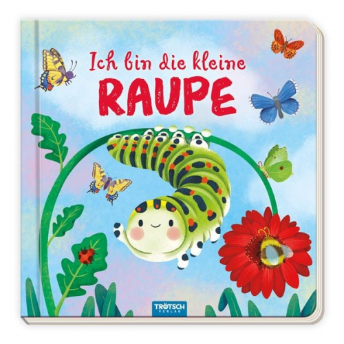 Trötsch Pappenbuch mit Reimen Ich bin die kleine Raupe