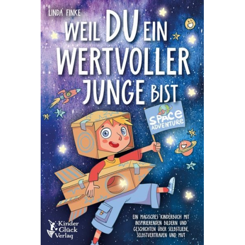 Linda Finke - Weil Du ein wertvoller Junge bist: Ein magisches Kinderbuch mit inspirierenden Bildern und Geschichten über Selbstliebe, Selbstvertrauen und Mut