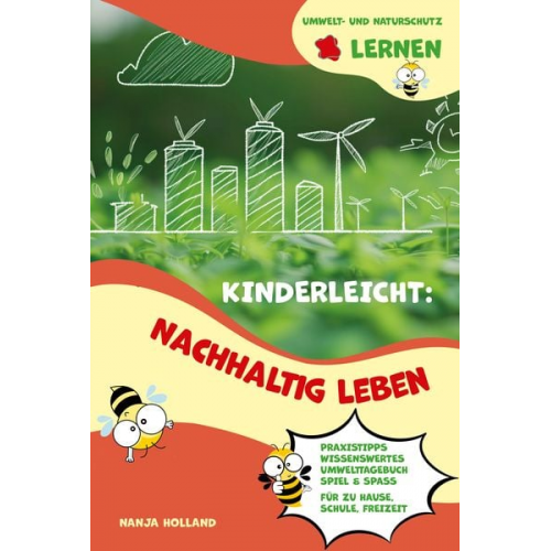 Holland Nanja - Kinderleicht: Nachhaltig leben - Umwelt- und Naturschutz lernen