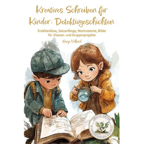 Nanja Holland - Kreatives Schreiben für Kinder: Detektivgeschichten