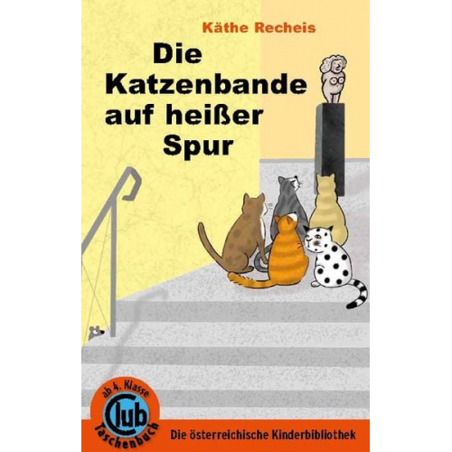 Käthe Recheis - Die Katzenbande auf heißer Spur