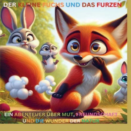 Felixia Furzener - Der kleine Fuchs und das Furzen