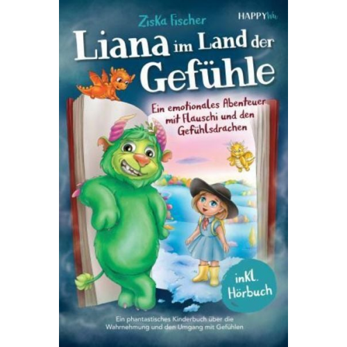 Ziska Fischer - Liana im Land der Gefühle - Ein emotionales Abenteuer mit Flauschi und den Gefühlsdrachen