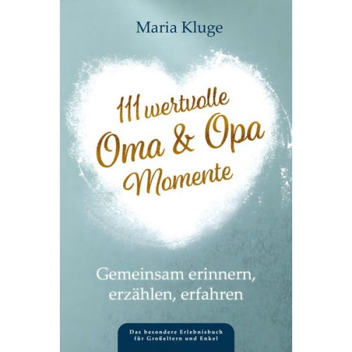 Maria Kluge - 111 wertvolle Oma & Opa-Momente