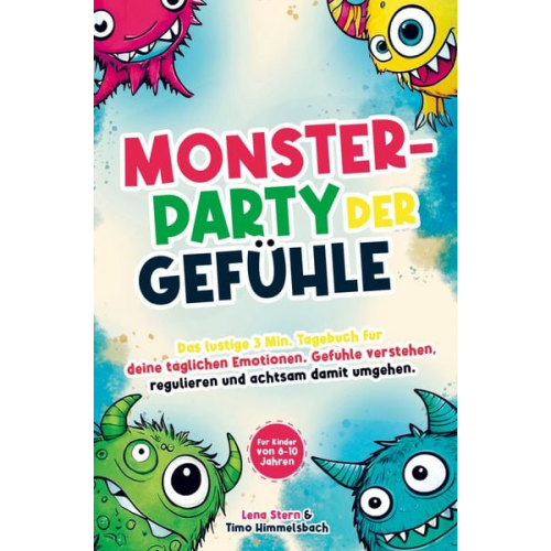 Lena Stern - Monsterparty der Gefühle ¿ Das lustige 3 Min. Tagebuch für deine täglichen Emotionen