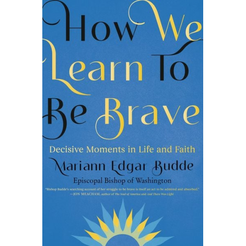 Mariann Edgar Budde - How We Learn to Be Brave