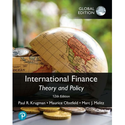 Paul Krugman Paul R. Krugman Maurice Obstfeld Marc Melitz - International Finance: Theory and Policy, Global Edition