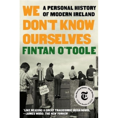 Fintan O'Toole - We Don't Know Ourselves: A Personal History of Modern Ireland