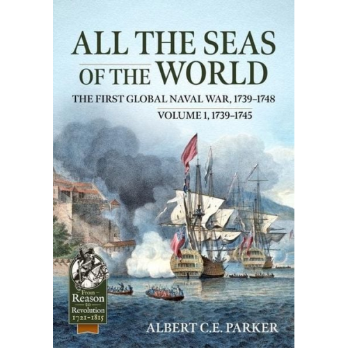 Albert C. E. Parker - All the Seas of the World: The First Global Naval War, 1739-1748