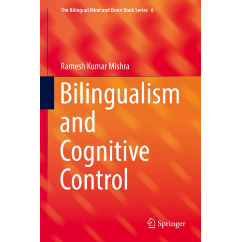 Ramesh Kumar Mishra - Bilingualism and Cognitive Control