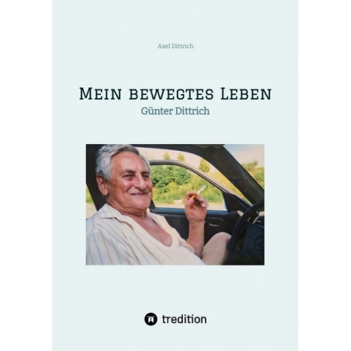 Axel Dittrich - Mein bewegtes Leben