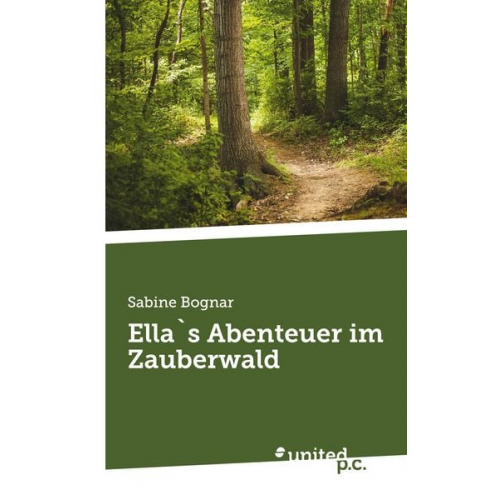 Sabine Bognar - Ella`s Abenteuer im Zauberwald