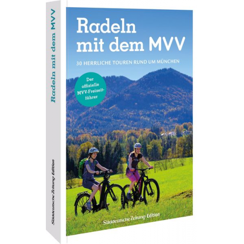 Gotlind Blechschmidt Wilfried und Lisa Bahnmüller - Der offizielle MVV-Freizeitführer Radeln mit dem MVV