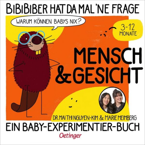 Mai Thi Nguyen-Kim Marie Meimberg - BiBiBiber hat da mal 'ne Frage. Warum können Babys nix? Mensch & Gesicht