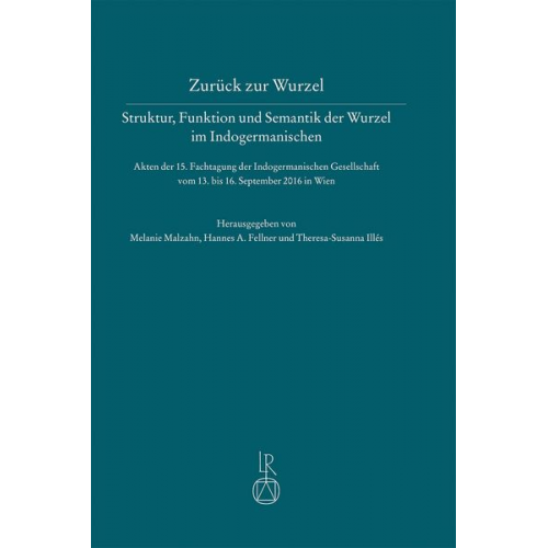 Zurück zur Wurzel – Struktur, Funktion und Semantik der Wurzel im Indogermanischen