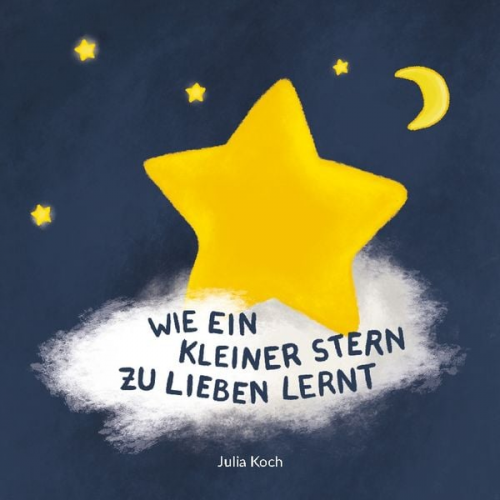 Julia Koch - Wie ein kleiner Stern zu lieben lernt