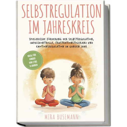 Mira Busemann - Selbstregulation im Jahreskreis: Spielerische Förderung der Selbstregulation, Im