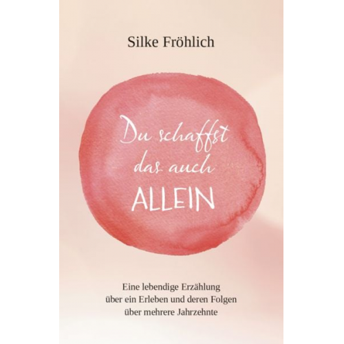 Silke Fröhlich - Du schaffst das auch ALLEIN