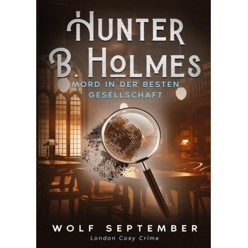 Wolf September - Hunter B. Holmes - Mord in der besten Gesellschaft