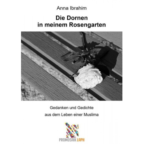 Anna Ibrahim - Die Dornen in meinem Rosengarten