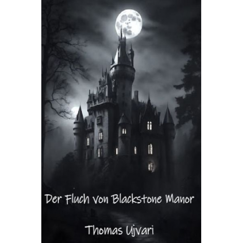 Thomas Ujvari - Der Fluch von Blackstone Manor