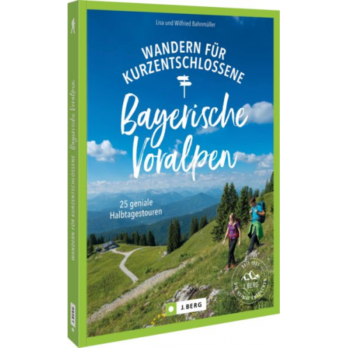 Wilfried und Lisa Bahnmüller - Wandern für Kurzentschlossene Bayerische Voralpen