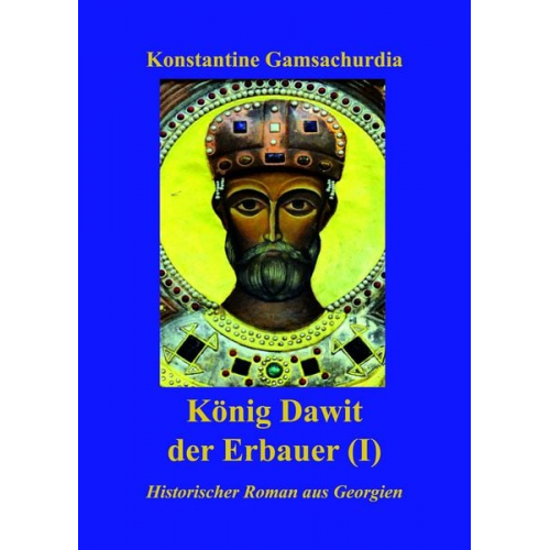 Konstantine Gamsachurdia - König Dawit der Erbauer (Erstes Buch)