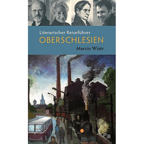 Marcin Wiatr - Literarischer Reiseführer Oberschlesien