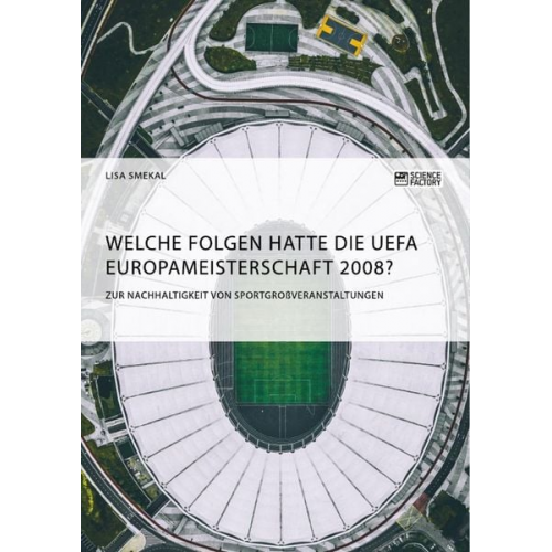 Lisa Smekal - Welche Folgen hatte die UEFA Europameisterschaft 2008? Zur Nachhaltigkeit von Sportgroßveranstaltungen