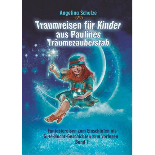 Angelina Schulze - Traumreisen für Kinder aus Paulines Träumezauberstab