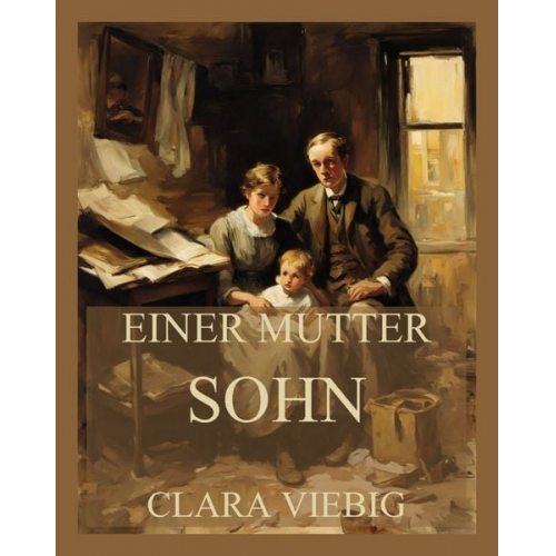 Clara Viebig - Einer Mutter Sohn